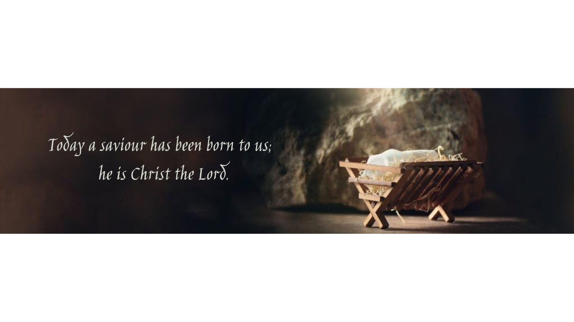 Today A Saviour Has Been Born To Us He Is Christ The Lord