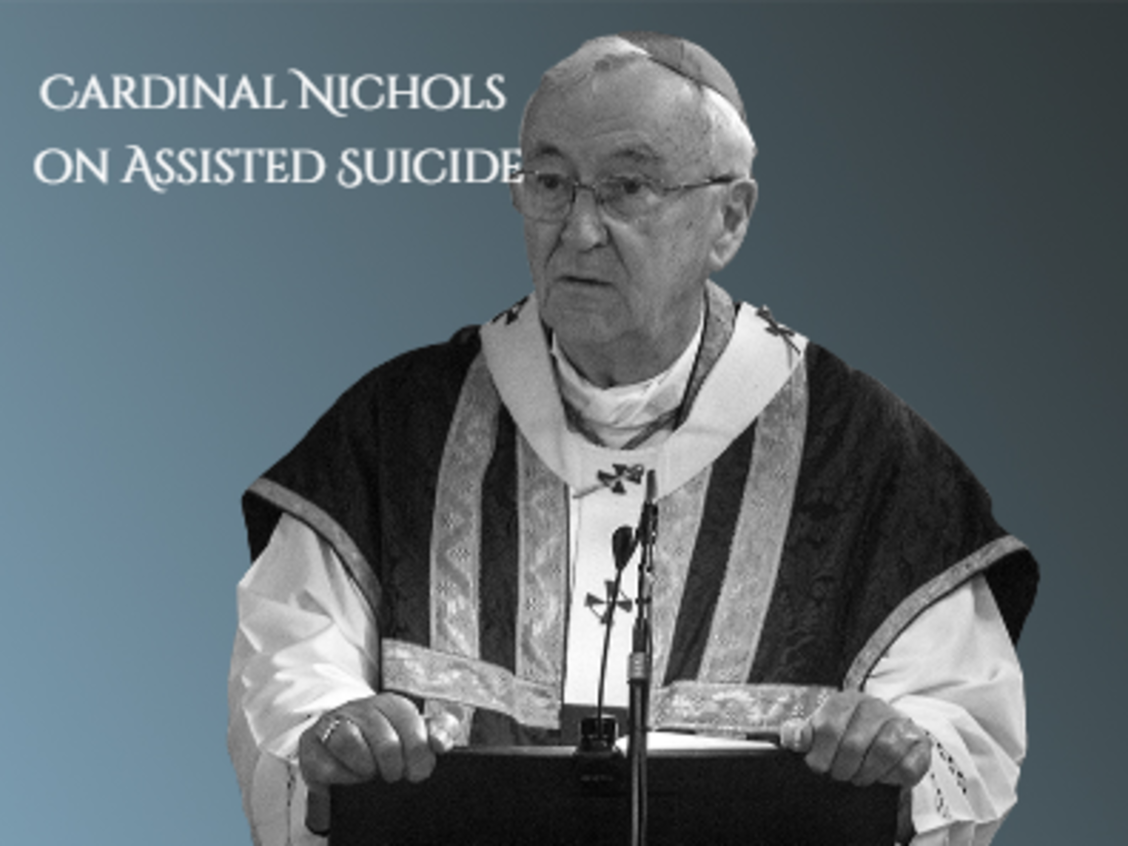 Cardinal Nichols Assisted Suicide