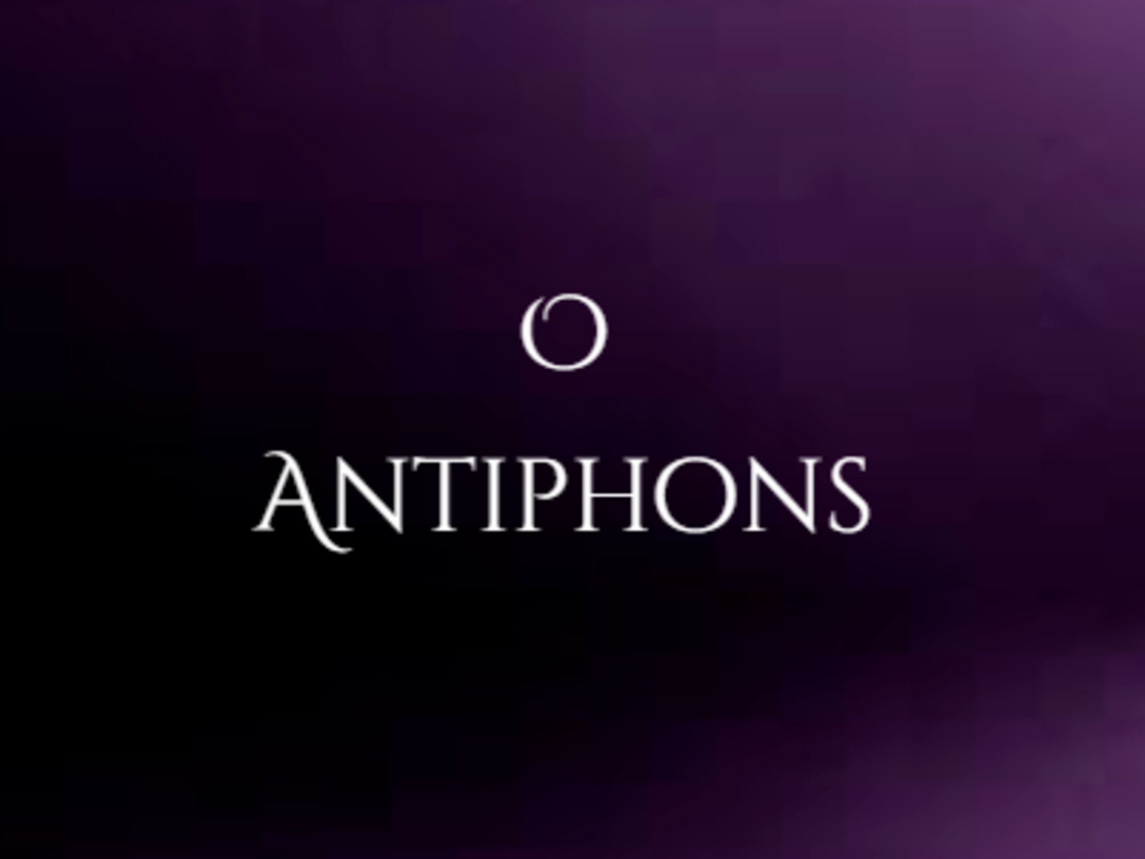 O Antiphons